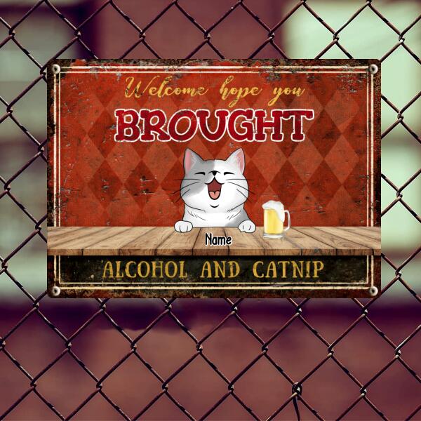 Welcome Hope You Brought Alcohol And Catnip, Diamond Wall, Personalized Cat Breeds Metal Sign