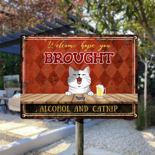 Welcome Hope You Brought Alcohol And Catnip, Diamond Wall, Personalized Cat Breeds Metal Sign