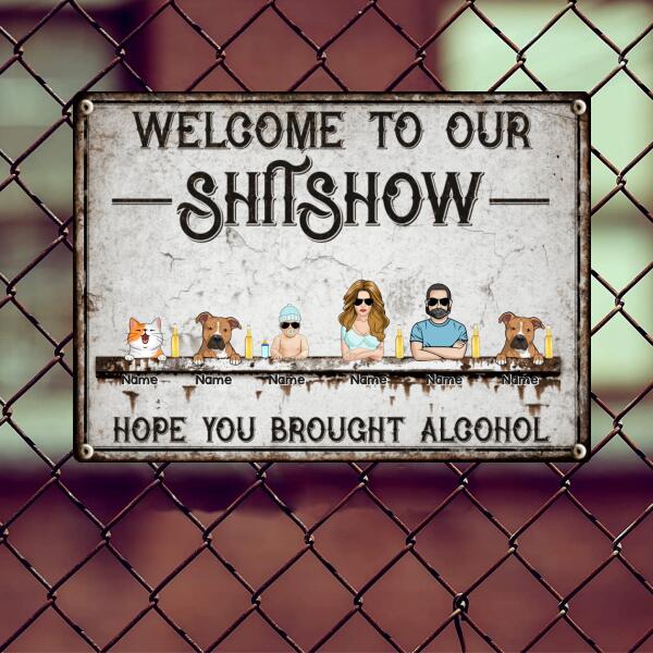 Welcome To Our Shitshow, Hope You Brought Alcohol, Cool Style Family, Personalized Dog & Cat Breed Metal Sign