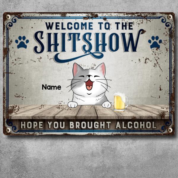 Welcome To The Shitshow Hope You Brought Alcohol, Blue Pawprints Sign, Personalized Cat Breeds Metal Sign