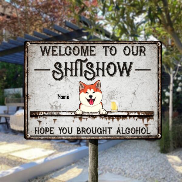 Welcome To Our Shitshow, Hope You Brought Alcohol, Laughing Pets & Beverages, Personalized Cat & Dog Lovers Metal Sign