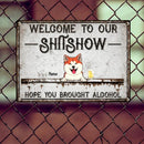 Welcome To Our Shitshow, Hope You Brought Alcohol, Laughing Pets & Beverages, Personalized Cat & Dog & Horse Lovers Metal Sign