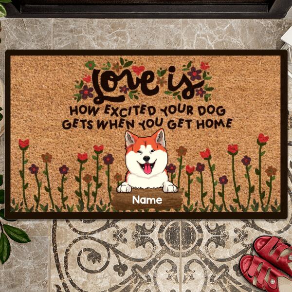 Love Is How Excited Your Dog Gets When You Get Home, Dogs At The Garden Flower, Personalized Dog Doormat