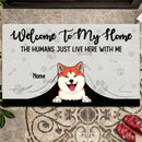Welcome To Our Home The Humans Just Live Here With Us, Welcome Doormat, Personalized Dog Breeds Doormat