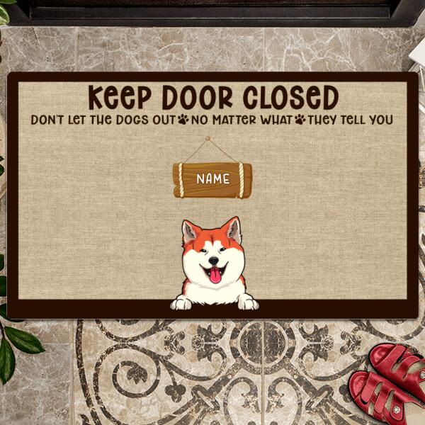 Keep Door Closed Don't Let The Dogs Out, Dog Mom Gift, Rustic Home Decor, Personalized Dog Doormat