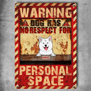Warning Dogs Have No Respect For Personal Space, Red & Yellow Background, Personalized Dog Lovers Metal Sign