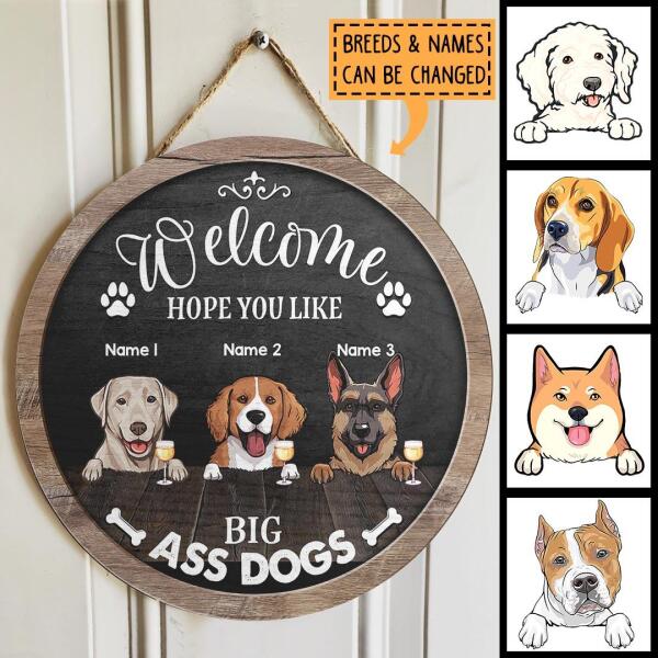 Welcome Hope You Like Big Ass Dogs, Dog & Beverage, Black Rustic Wooden Door Hanger, Personalized Dog Breed Door Sign