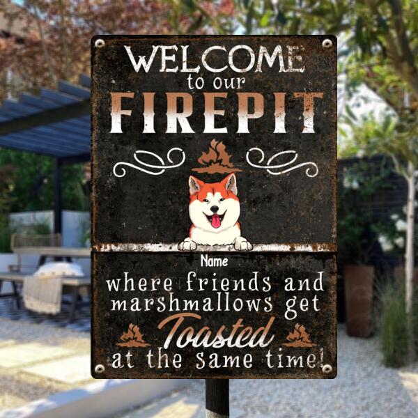 Welcome To Our Firepit Where Friends And Marshmallows Get Toasted, Welcome Sign, Personalized Dog & Cat Metal Sign
