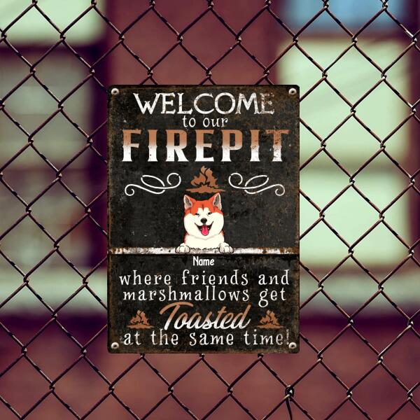 Welcome To Our Firepit Where Friends And Marshmallows Get Toasted, Welcome Sign, Personalized Dog & Cat Metal Sign