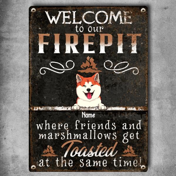 Welcome To Our Firepit Where Friends And Marshmallows Get Toasted, Welcome Sign, Personalized Dog Breeds Metal Sign