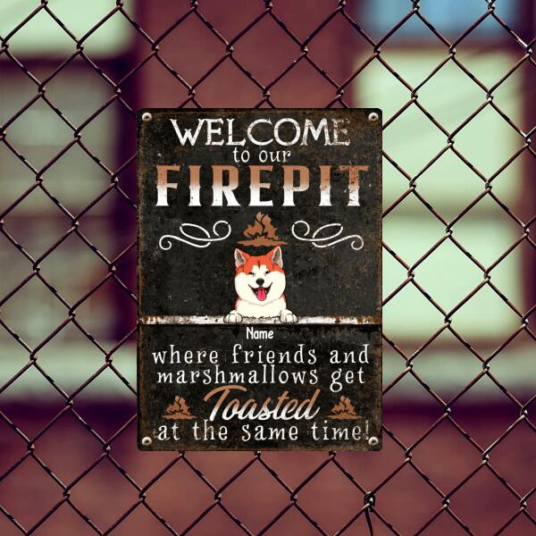 Welcome To Our Firepit Where Friends And Marshmallows Get Toasted, Welcome Sign, Personalized Dog Breeds Metal Sign