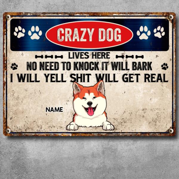 Crazy Dogs Live Here No Need To Knock They Will Bark, Warning Sign, Personalized Dog Breeds Metal Sign