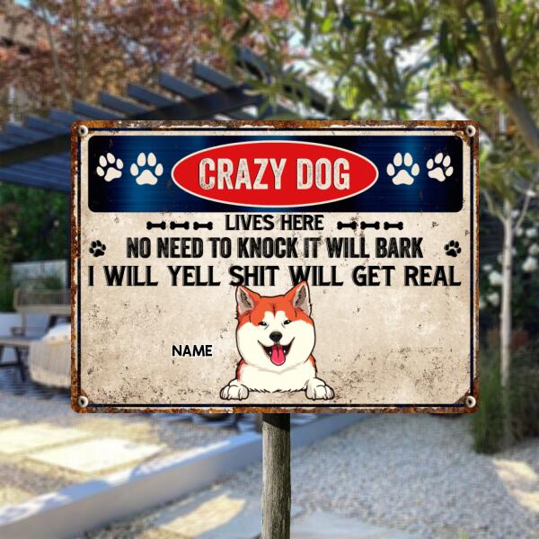 Crazy Dogs Live Here No Need To Knock They Will Bark, Warning Sign, Personalized Dog Breeds Metal Sign