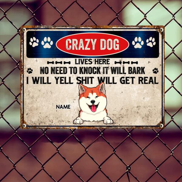 Crazy Dogs Live Here No Need To Knock They Will Bark, Warning Sign, Personalized Dog Breeds Metal Sign