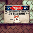 Notice All Guests Must Be Approved By The Dogs, Notice Sign, Personalized Dog Breeds Metal Sign, Gifts For Dog Lovers