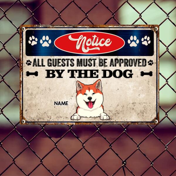 Notice All Guests Must Be Approved By The Dogs, Notice Sign, Personalized Dog Breeds Metal Sign, Gifts For Dog Lovers