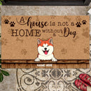 A House Is Not A Home Without Dogs, Pawprints Doormat, Personalized Dog Breeds Doormat