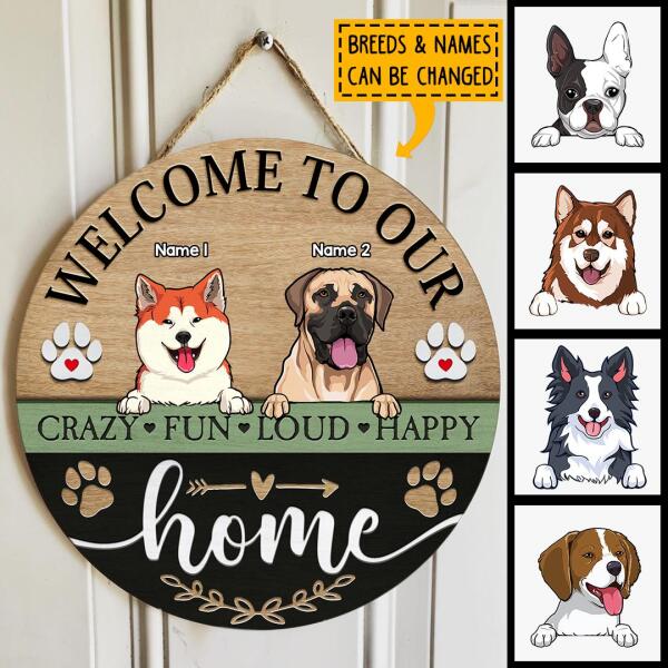 Welcome To Our Home Crazy Fun Loud Happy, Wooden Door Hanger, Personalized Dog Breeds Door Sign, Gifts For Dog Lovers