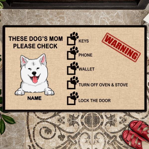 These Dogs' Mom Please Check, Funny Warning Quote, Canvas Background, Personalized Dog Lovers Doormat