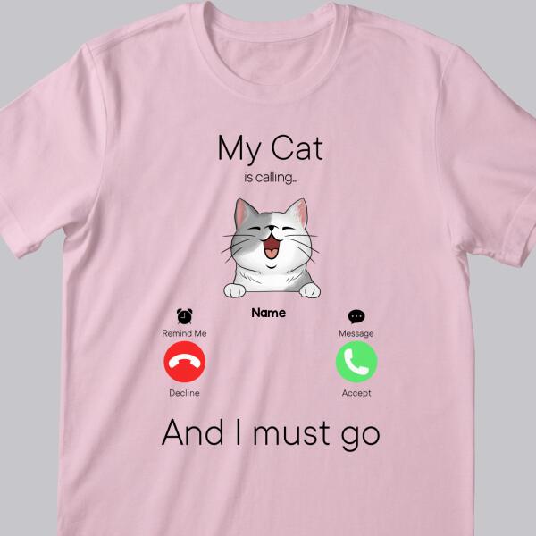 My Cats Are Calling And I Must Go, Cat Incoming Call, Personalized Cat Breeds T-shirt, T-shirt For Cat Lovers