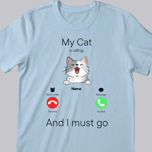 My Cats Are Calling And I Must Go, Cat Incoming Call, Personalized Cat Breeds T-shirt, T-shirt For Cat Lovers