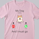 My Dogs Are Calling And I Must Go, Dog Incoming Call, Personalized Dog Breeds T-shirt, T-shirt For Dog Lovers