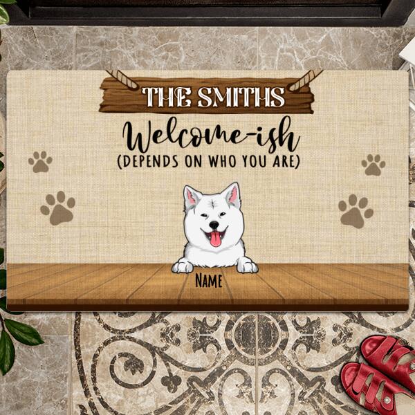 Welcome - ish, Depends On Who You Are, Gift For Dog Lovers, Personalized Dog Breed Doormat