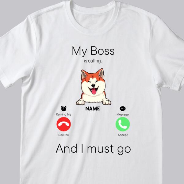 My Bosses Are Calling And I Must Go, Pet Incoming Call, Personalized Dog & Cat T-shirt, Gifts For Pet Lovers