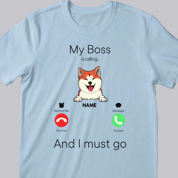 My Bosses Are Calling And I Must Go, Pet Incoming Call, Personalized Dog & Cat T-shirt, Gifts For Pet Lovers