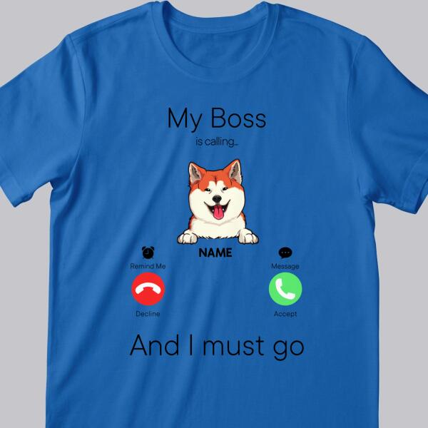 My Bosses Are Calling And I Must Go, Pet Incoming Call, Personalized Dog & Cat T-shirt, Gifts For Pet Lovers