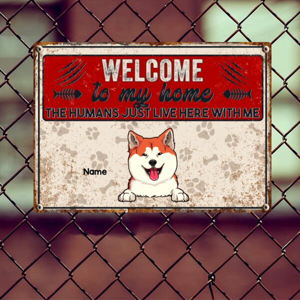 Welcome To My Home The Humans Just Live Here With Me, Pawprints & Bones Sign, Personalized Dog & Cat Metal Sign