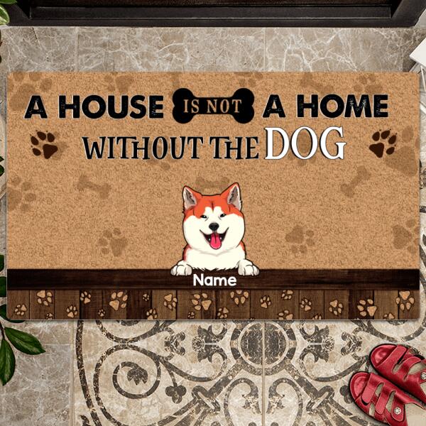 A House Is Not A Home Without The Dogs, Dog Paw With Brown Background, Personalized Dog Lovers Doormat