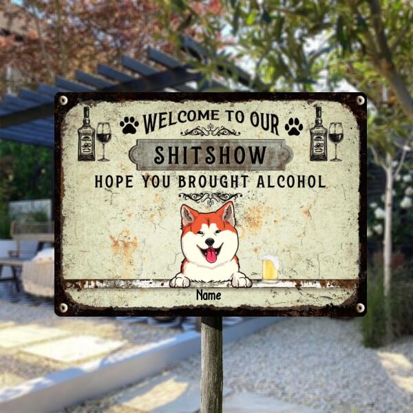 Welcome To Our Shitshow Hope You Brought Alcohol, Pawprints & Wine Sign, Personalized Dog & Cat Metal Sign