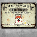 Welcome To Our Shitshow Hope You Brought Alcohol, Pawprints & Wine Sign, Personalized Dog Breeds Metal Sign
