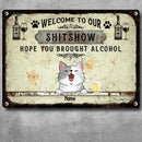Welcome To Our Shitshow Hope You Brought Alcohol, Pawprints & Wine Sign, Personalized Cat Breeds Metal Sign