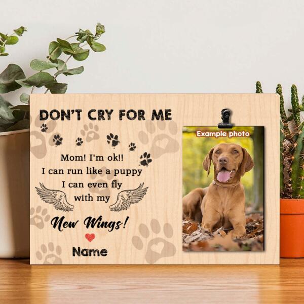 Don't Cry For Me I Can Even Fly With My New Wings, Memorial Picture Frame, Personalized Pet Name Photo Clip Frame