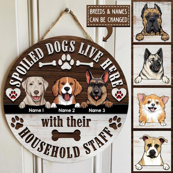 Spoiled Dogs Live Here With Their Household Staff, Wooden Door Hanger, Personalized Dog Breeds Door Sign