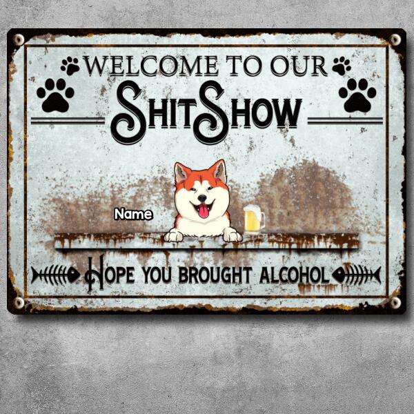 Welcome To Shitshow, Hope You Brought Alcohol, Retro Theme, Gift For Pet Lovers, Personalized Dog & Cat Breed Metal Sign
