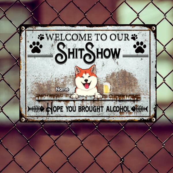 Welcome To Shitshow, Hope You Brought Alcohol, Retro Theme, Gift For Dog Lovers, Personalized Dog Breed Metal Sign