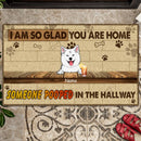 We Are So Glad You Are Home, Someone Pooded In The Hallway, Beige Background, Personalized Dog Lovers Doormat