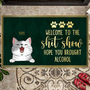 Welcome To The Shitshow Hope You Brought Alcohol, Green Doormat, Personalized Cat Breeds Doormat, Gifts For Cat Lovers