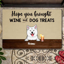 Hope You Brought Wine And Dog Treats, Beige And Dark Brown Background, Personalized Dog Lovers Doormat
