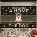 A House Is Not A Home Without The Dogs, Black Doormat, Personalized Dog Breeds Doormat, Gifts For Dog Lovers