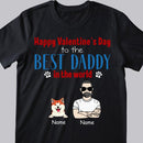 Happy Valentine's Day To The Best Daddy In The World, Cool Dog Dad, Personalized Dog Lovers T-shirt