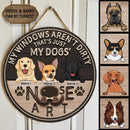 My Windows Aren't Dirty That's Just My Dog's Nose Art, Personalized Dog Breeds Door Sign, Funny Gifts For Dog Lovers