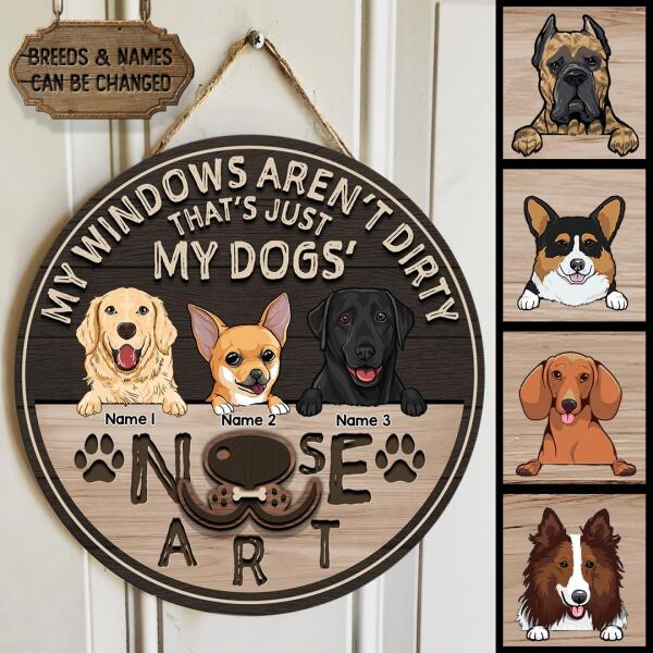 My Windows Aren't Dirty That's Just My Dog's Nose Art, Personalized Dog Breeds Door Sign, Funny Gifts For Dog Lovers