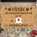 Warning Our Dogs Have No Respect For Personalized Space, Brown Doormat, Personalized Dog Breeds Doormat