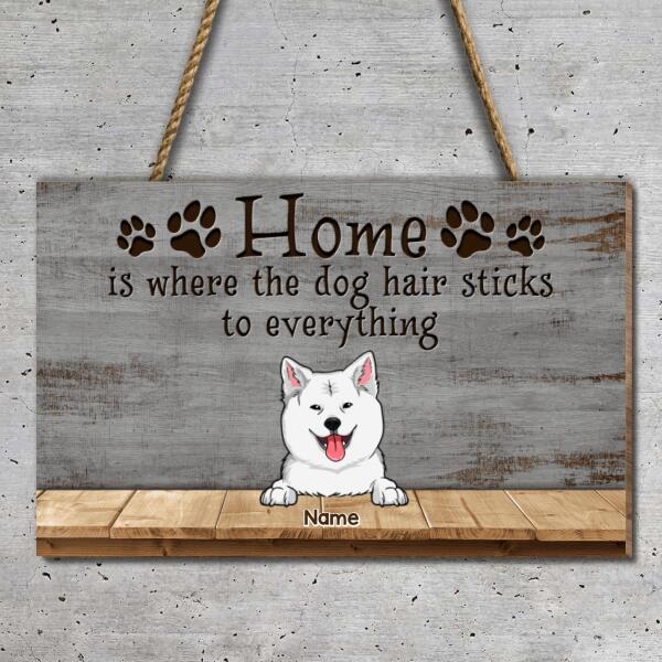 Home Is Where The Dog Hair Stick To Everything, Wooden Door Hanger, Personalized Dog Breeds Rectangle Wood Sign