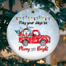 May Your Days Be Merry And Bright, Dog Truck Circle Ceramic Ornament, Personalized Decorative Dog Lovers Christmas Gift