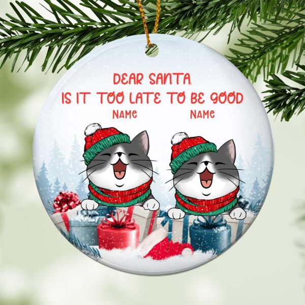 Dear Santa, Is It Too Late To Be Good Circle Ceramic Ornament, Personalized Custom Cat Lover Gift Ornament